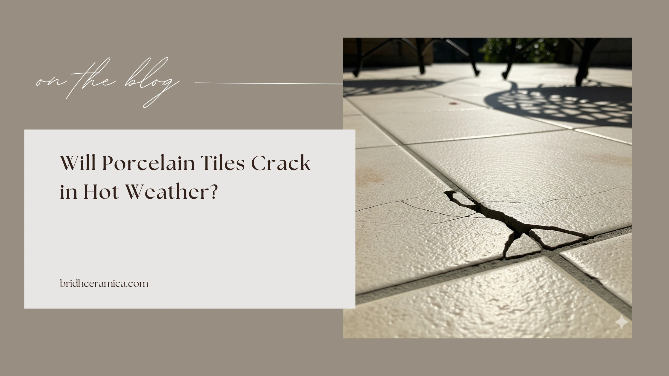 Will Porcelain Tiles Crack in Hot Weather?