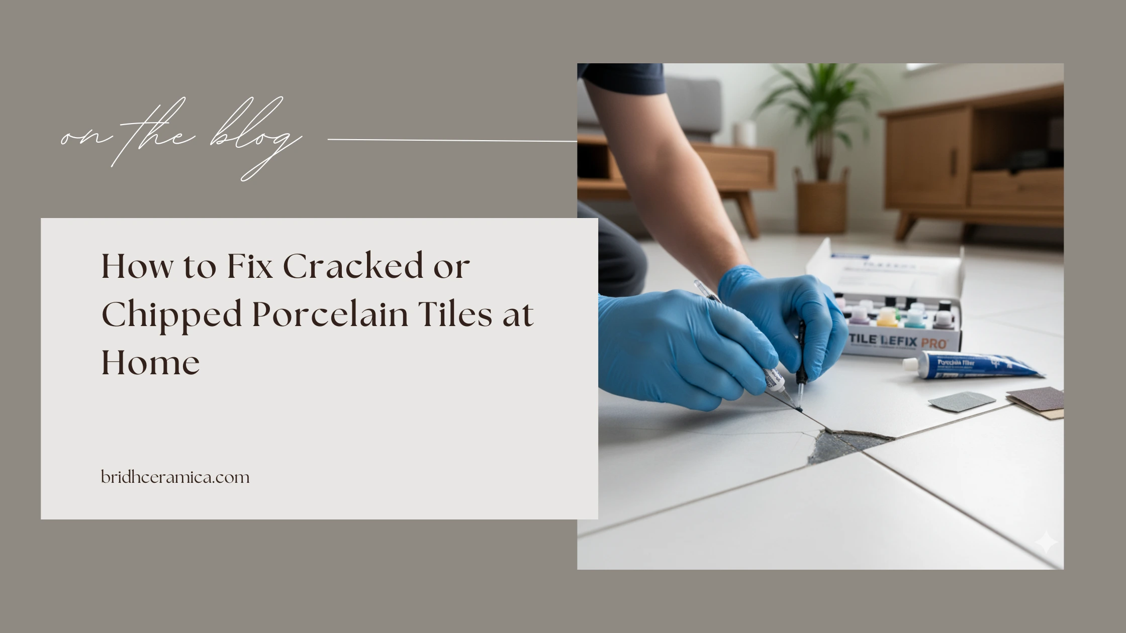 How to Fix Cracked or Chipped Porcelain Tiles at Home