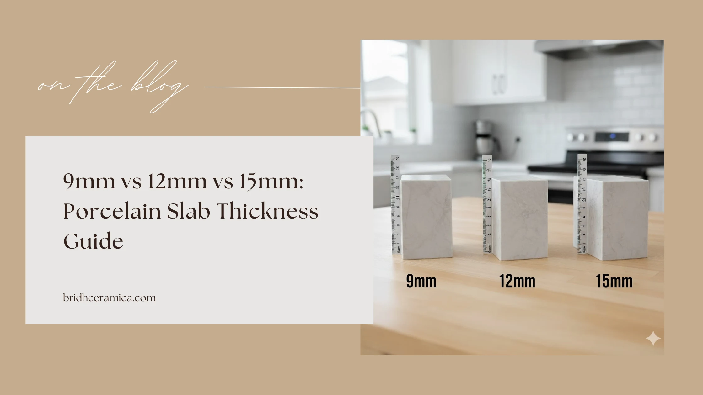 9mm vs 12mm vs 15mm: Porcelain Slab Thickness Guide