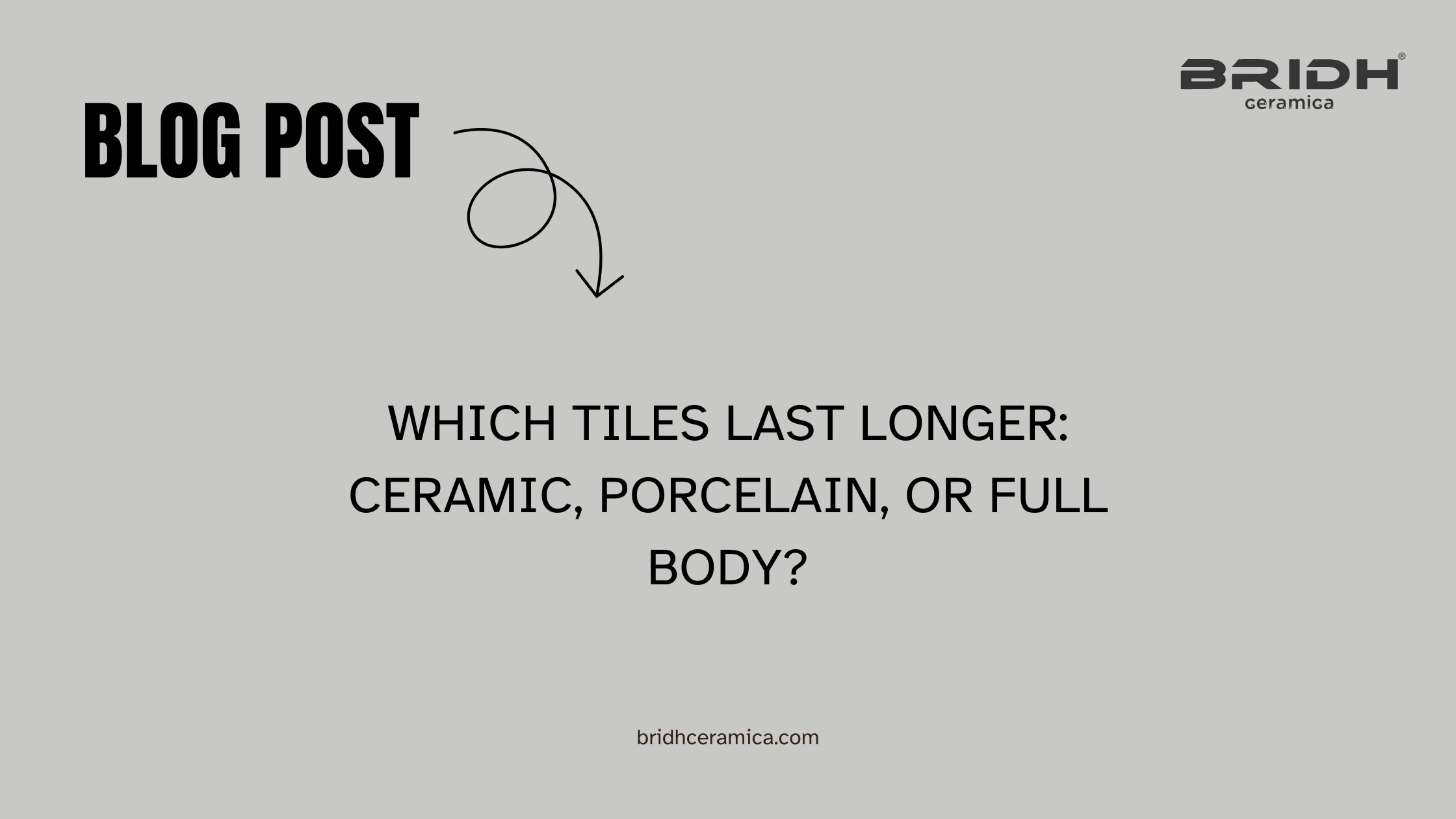 Which Tile Last Longer: Ceramic, Porcelain, or Full Body?